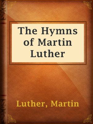 The Hymns of Martin Luther - ebook